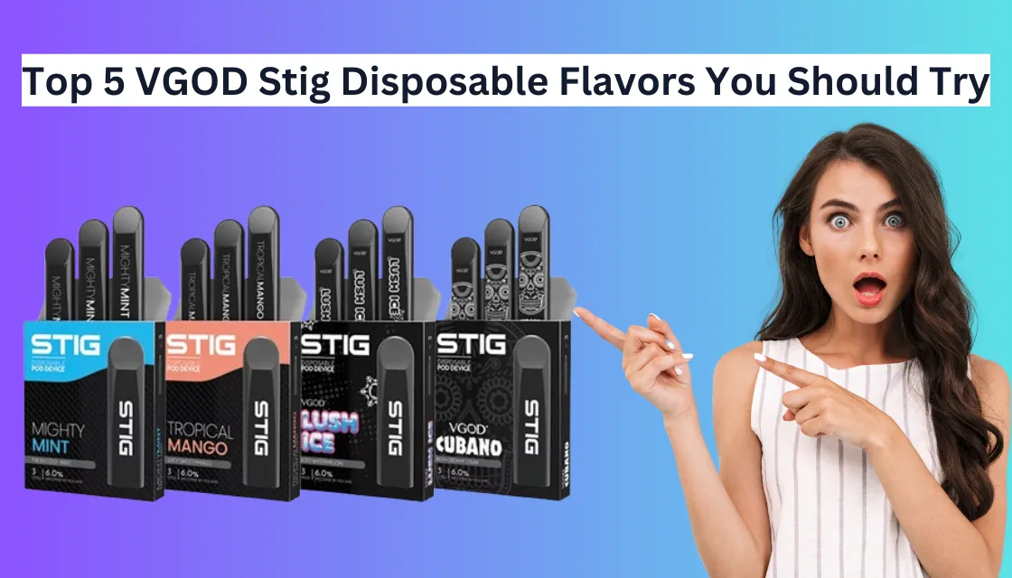 Top 5 VGOD Stig Disposable Flavors You Should Try 1 Top 5 VGOD Stig Disposable Flavors