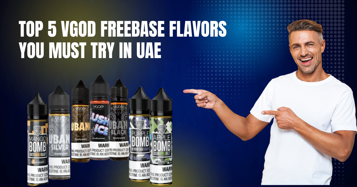Top 5 VGOD Freebase Flavors You Must Try in UAE
